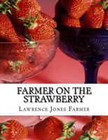 Farmer on the Strawberry: The New Strawberry Culture and Fall Bearing Strawberries 1978034261 Book Cover