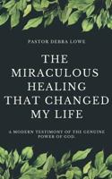 The Miraculous Healing that Changed My Life 1986528812 Book Cover