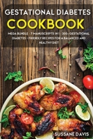 Gestational Diabetes Cookbook: MEGA BUNDLE - 7 Manuscripts in 1 - 300+ Gestational Diabetes - friendly recipes for a balanced and healthy diet 1664051988 Book Cover