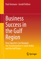 Business Success in the Gulf Region: How Exporters Can Navigate the Transformation in Saudi Arabia and the Gulf States 3658501979 Book Cover