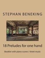 Beneking: Booklet with Piano Scores / Sheet Music of 18 Preludes for One Hand: Beneking: Booklet with Piano Scores / Sheet Music of 18 Preludes for One Hand 148396356X Book Cover