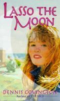 Lasso the Moon 0385321015 Book Cover