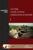 La RD Congo ; l'histoire, un présent, la mondialisation, un cauchemar (Politique Et Dynamiques Religieuses En Afrique) (French Edition) 2343203458 Book Cover