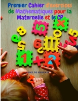 Premier Cahier d'exercices de Math�matiques pour la Maternelle et le CP: Apprentissage des Math�matiques de l'addition avec Exemples, cl� de R�ponse pour l'�cole � la Maison ou la Classe. 1208774395 Book Cover