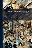 Cours De Mécanique: Avec Notes Par M.g. Darboux, Volume 1... 1147814430 Book Cover