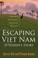 Escaping Viet Nam - H'Yoanh's Story 1622958292 Book Cover