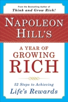 Napoleon Hill's A Year of Growing Rich: 52 Steps to Achieving Life's Rewards 0452270545 Book Cover
