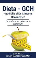 Dieta - Gch: �qu� Dijo El Dr. Simeons Realmente?: de Vuelta a Las Ra�ces de la Dieta Gch 1523437928 Book Cover