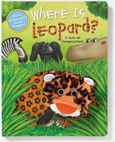 Where is Leopard: A Tale of Cooperation (Puppet & Story Book) 0794411282 Book Cover