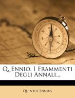 Q. Ennio. I Frammenti Degli Annali... 1022349791 Book Cover