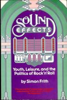 Sound Effects: Youth, Leisure, and the Politics of Rock 'n' Roll 0394748115 Book Cover