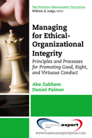 Managing for Ethical-Organizational Integrity: Principles and Processes for Promoting Good, Right, and Virtuous Conduct 1606491571 Book Cover