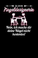 Ja, ich bin Nageldesignerin. Nein, ich mache dir deine N�gel nicht kostenlos!: Notizbuch A5 120 Seiten mit Punkten in Wei� f�r Nageldesignerinnen 1075048141 Book Cover