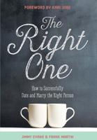 The Right One: How to Successfully Date and Marry the Right Person (A Marriage On The Rock Book Book 10)
