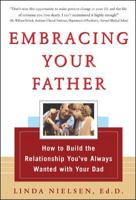 Embracing Your Father: How to Build the Relationship You Always Wanted with Your Dad 0071423036 Book Cover