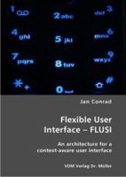 Flexible User Interface - Flusi: An Architecture for a Context-Aware User Interface 3865509142 Book Cover