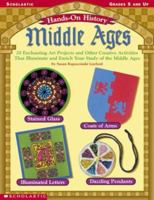 Hands-On-History: Middle Ages: 20 Enchanting Art Projects and Other Creative Activities That Illuminate and Enrich Your Study of the Middle Ages 0439296420 Book Cover