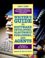 Writer's Guide to Software Developers, Electronic Publishers, and Agents, 97-98: Who They Are! What They Want! And How to Win Them Over! 0761500626 Book Cover