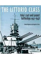 The Littorio Class: Italy's Last and Largest Battleships 1937-1948 1848321058 Book Cover