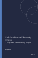 Early Buddhism and Christianity in Korea: A Study in the Emplantation of Religion (Studies in the History of Religions) 9004074821 Book Cover