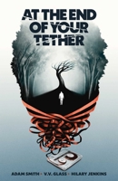At the End of Your Tether 1620107317 Book Cover