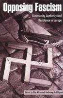 Opposing Fascism: Community, Authority and Resistance in Europe 0521483093 Book Cover