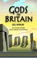 Gods in Britain: An Island Odyssey from Pagan to Christian 0955383447 Book Cover