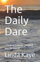 The Daily Dare: Life is a journey - I DARE you to live it! B0898ZJQDD Book Cover