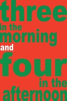 Three in the morning and four in the afternoon 1922409847 Book Cover