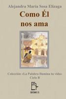 Como Él nos ama (La Palabra ilumina tu vida) 154659924X Book Cover