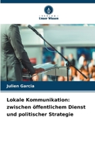 Lokale Kommunikation: zwischen öffentlichem Dienst und politischer Strategie (German Edition) 6209979769 Book Cover