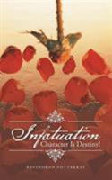Infatuation: Character Is Destiny! 1482859637 Book Cover