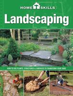 HomeSkills: Landscaping: How to Use Plants, Structures & Surfaces to Transform Your Yard 1591865824 Book Cover