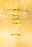 Eschatology: A History of the Global Future Volume 8 1966579101 Book Cover