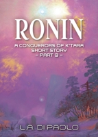 Ronin: A Conquerors of K'Tara Short Story - Part 3 1732533040 Book Cover