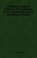 Al-Minhaj: Being The Evolution Of Curriculum In The Muslim Educational Institutions Of India 1406750786 Book Cover