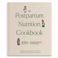 The Postpartum Nutrition Cookbook: Nourishing Foods for New Moms in the First 40 Days and Beyond 1958803960 Book Cover