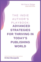 The Indie Author's Playbook: Advanced Strategies for Thriving in Today's Publishing World B0DTRST6CV Book Cover