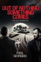Out of nothing something comes: Fourth book of The Truth quartet 0995680116 Book Cover