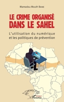 Le crime organisé dans le Sahel: L'utilisation du numérique et les politiques de prévention (Harmattan Sénégal) (French Edition) 2343164398 Book Cover