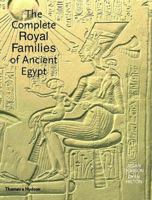 The Complete Royal Families of Ancient Egypt: A Genealogical Sourcebook of the Pharaohs 0500288577 Book Cover