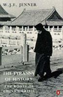 The Tyranny of History: The Roots of China's Crisis (Penguin History) 0713990600 Book Cover
