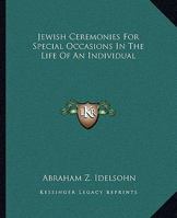 Jewish Ceremonies For Special Occasions In The Life Of An Individual 1425360513 Book Cover