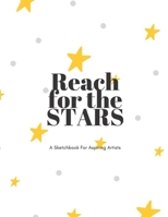 Reach for the Stars: You can color, write or draw in this blank doodle sketchbook for aspiring artists! 1710279826 Book Cover
