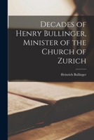 Decades of Henry Bullinger, Minister of the Church of Zurich 1015885152 Book Cover