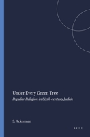 Under Every Green Tree: Popular Religion in Sixth-Century Judah (Harvard Semitic Monographs, 46) 1575069156 Book Cover
