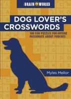 Dog Lover's Crosswords: 100 Fun Puzzles for Anyone Passionate about Pooches 1416245057 Book Cover