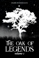 The oak of legends: Volume 1 1387791338 Book Cover