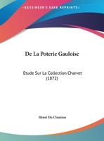 de La Poterie Gauloise: A(c)Tude Sur La Collection Charvet 2011893666 Book Cover