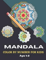 Mandala Color By Number For Kids Ages 4-8: A coloring book with 50 pages of easy and advanced geometric, animal and flower mandalas for all ages B08TRLB77L Book Cover